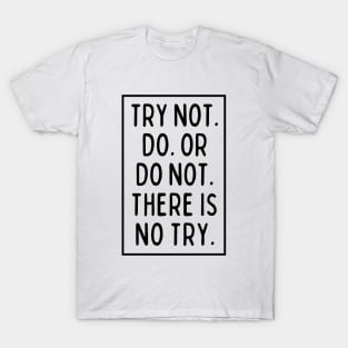 There is No Try! T-Shirt